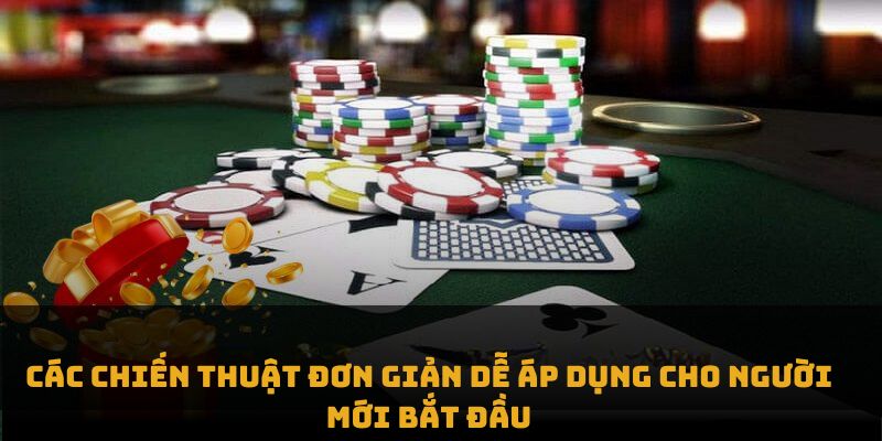 Các chiến thuật đơn giản dễ áp dụng cho người mới bắt đầu