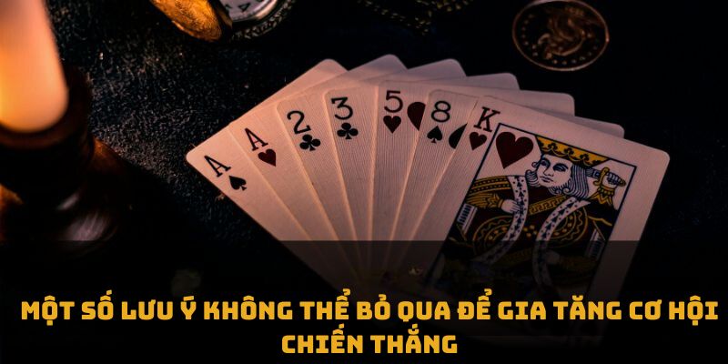 Một số lưu ý không thể bỏ qua để tăng cơ hội chiến thắng