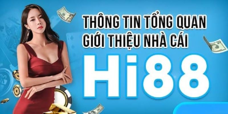 Thông tin tổng quan giới thiệu nhà cái Hi88